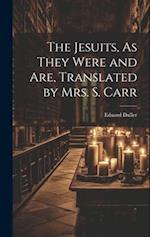 The Jesuits, As They Were and Are, Translated by Mrs. S. Carr 