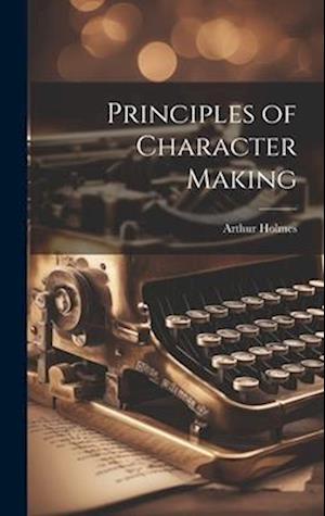 Principles of Character Making