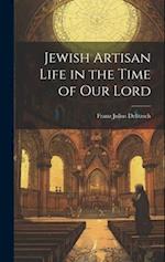 Jewish Artisan Life in the Time of our Lord 