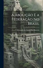 A Abolição e a Federação no Brasil 