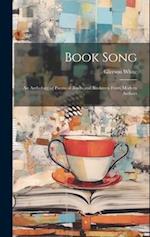 Book Song: An Anthology of Poems of Books and Bookmen From Modern Authors 