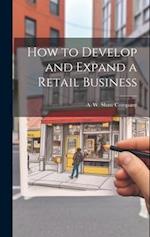 How to Develop and Expand a Retail Business 