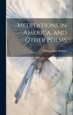 Meditations in America, and Other Poems 