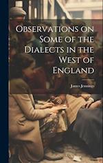 Observations on Some of the Dialects in the West of England 