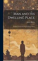 Man and His Dwelling Place: An Essay Towards the Interpretation of Nature 