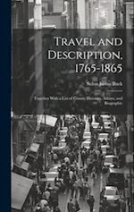 Travel and Description, 1765-1865: Together With a List of County Histories, Atlases, and Biographic 