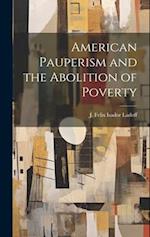 American Pauperism and the Abolition of Poverty 