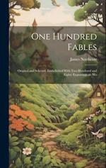 One Hundred Fables: Original and Selected. Embellished With Two Hundered and Eighty Engravings on Wo 