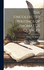 The Uncollected Writings of Thomas De Quincey 