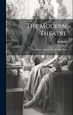 The Modern Theatre; A Collection of Successful Modern Plays 