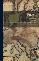 Prag: Ein Beitrag zur Rechtsgeschichte Böhmens im Beginn der Kolonisationszeit 