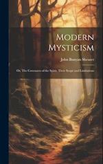 Modern Mysticism: Or, The Covenants of the Spirit, Their Scope and Limitations 