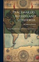 Peacemakers, Blessed and Otherwise: Observations, Reflections and Irritations at an International Co 