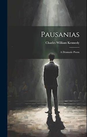 Pausanias: A Dramatic Poem