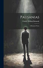 Pausanias: A Dramatic Poem 