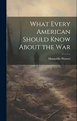 What Every American Should Know About the War 