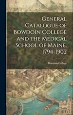 General Catalogue of Bowdoin College and the Medical School of Maine, 1794-1902 