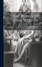 The Works of John Webster 