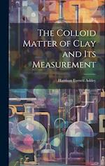 The Colloid Matter of Clay and its Measurement 