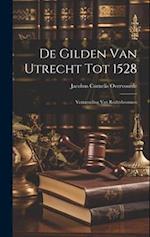 De Gilden van Utrecht tot 1528: Verzameling van Rechtsbronnen 