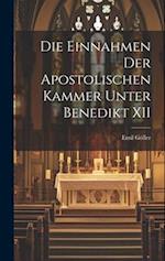 Die Einnahmen der Apostolischen Kammer Unter Benedikt XII 