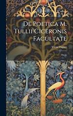 De Poetica M. Tullii Ciceronis Facultate: Thesis 