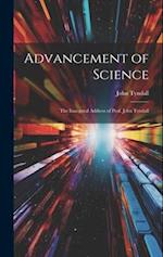 Advancement of Science: The Inaugural Address of Prof. John Tyndall 