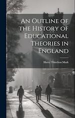 An Outline of the History of Educational Theories in England 