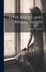 Love-knots and Bridal-bands 