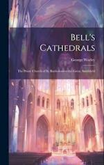 Bell's Cathedrals: The Priory Church of St. Bartholomew-the-Great, Smithfield 