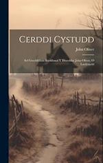 Cerddi Cystudd: Sef Gweddillion Barddonol y Diweddar John Oliver, o Lanfynydd 
