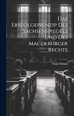 Das Erbfolgeprinzip des Sachsenspiegels und des Magdeburger Rechts 