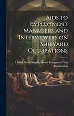 Aids to Employment Managers and Interviewers on Shipyard Occupations 