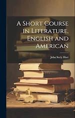 A Short Course in Literature, English and American 
