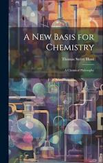 A New Basis for Chemistry: A Chemical Philosophy 