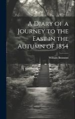 A Diary of a Journey to the East in the Autumn of 1854 