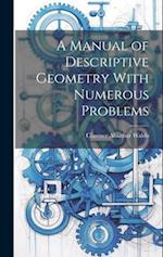 A Manual of Descriptive Geometry With Numerous Problems 