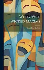 Witty Wise Wicked Maxims 