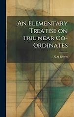 An Elementary Treatise on Trilinear Co-ordinates 