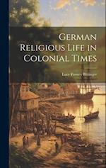 German Religious Life in Colonial Times 