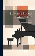 How the Piano Came to Be 