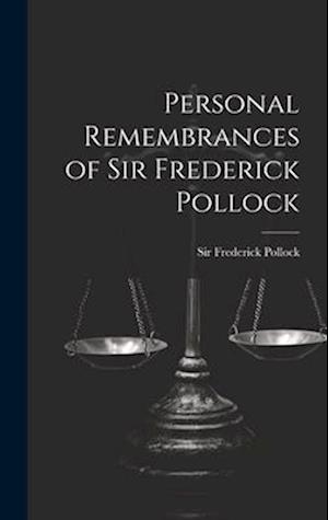 Personal Remembrances of Sir Frederick Pollock