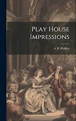 Play House Impressions 