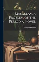 Masollam a Problem of the Period a Novel 