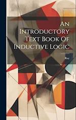 An Introductory Text Book Of Inductive Logic 
