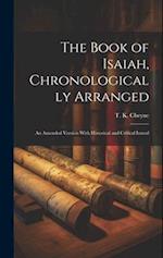The Book of Isaiah, Chronologically Arranged: An Amended Version With Historical and Critical Introd 