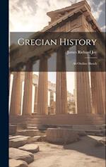 Grecian History: An Outline Sketch 