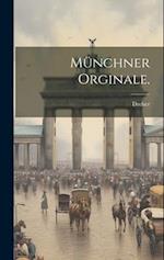 Münchner Orginale.