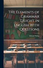The Elements of Grammar Taught in English With Questions 