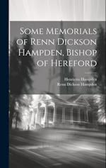 Some Memorials of Renn Dickson Hampden, Bishop of Hereford 